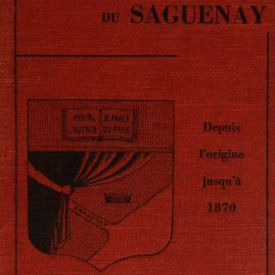 Histoire du Saguenay : Des origines jusqu'à 1870 - 1ère édition, 1938