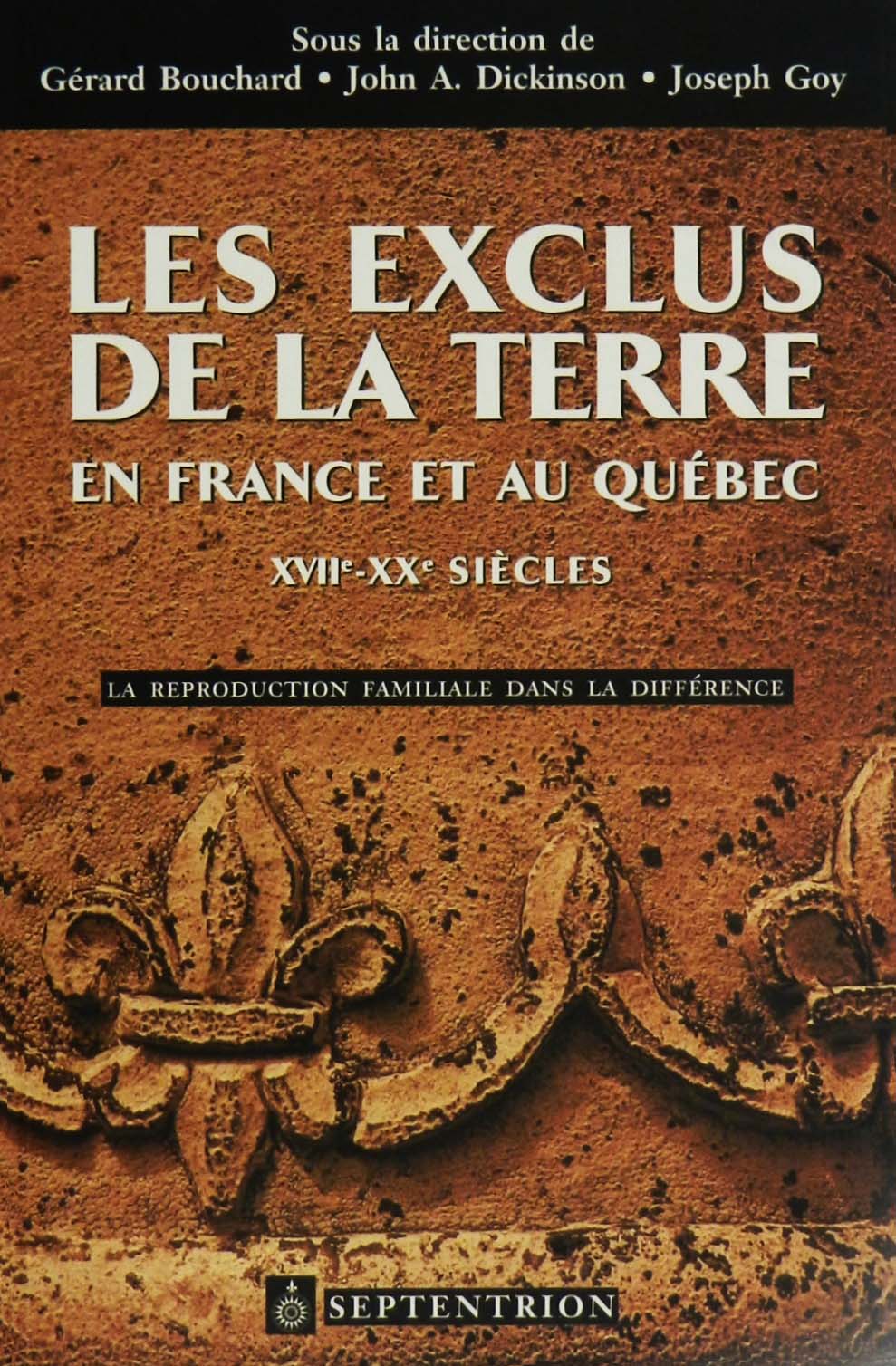 Les exclus de la terre en France et au Québec XVIIe et XXe siècles : la reproduction familiale dans la différence