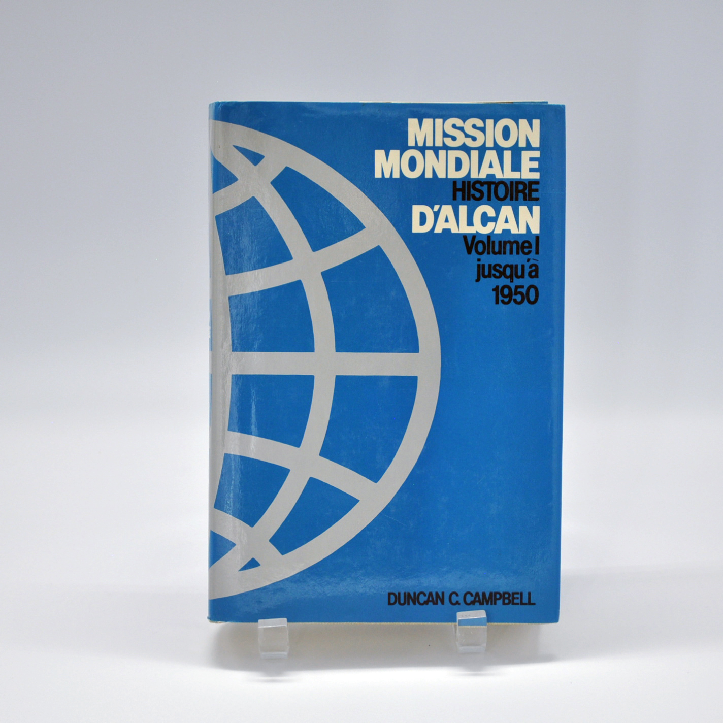 Page couverture du livre Mission Mondiale histoire d'Alcan Volume I
