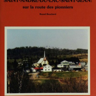 Saint-André-du-Lac-Saint-Jean : Sur la route des pionniers