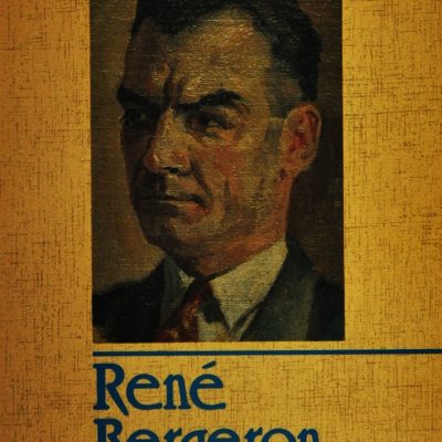 René Bergeron 1904-1971, polémiste, écrivain, peintre