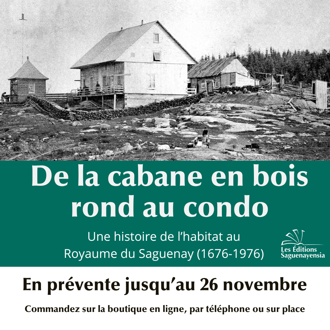 Prévente livre Dany Côté Cabane bois rond condo Saguenayensia Saguenay histoire