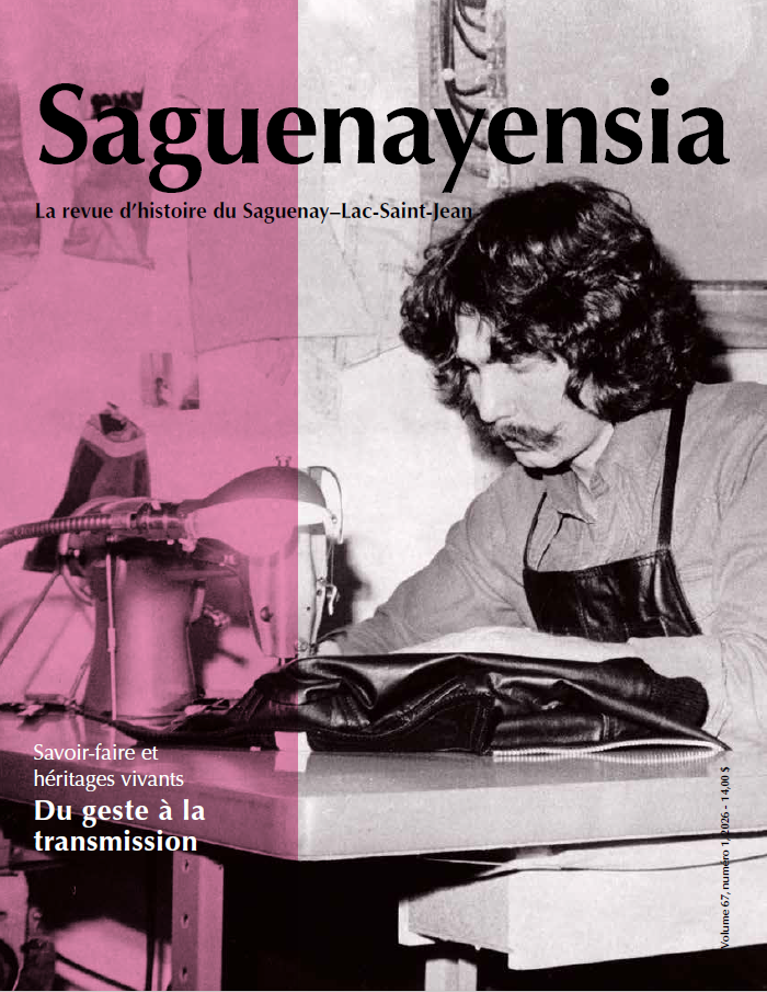 Saguenayensia, Volume 67, no 01, 2026Savoir-faire et héritages vivants : Du geste à la transmission