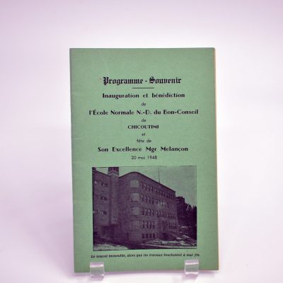 Programme-souvenir : inauguration et bénédiction de l'École Normale Notre-Dame du Bon-Conseil de Chicoutimi et fête de Son Excellence Mgr Melançon, 20 mai 1948