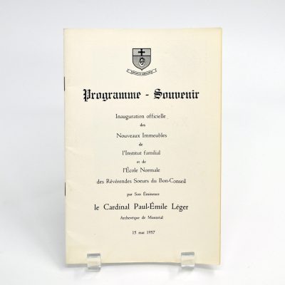 Programme-souvenir : inauguration officielle des nouveaux immeubles de l'Institut familial et de l'École Normales des Révérendes Sœurs du Bon-Conseil par Son Éminence le Cardinal Paul-Émile Léger, archevêque de Montréal