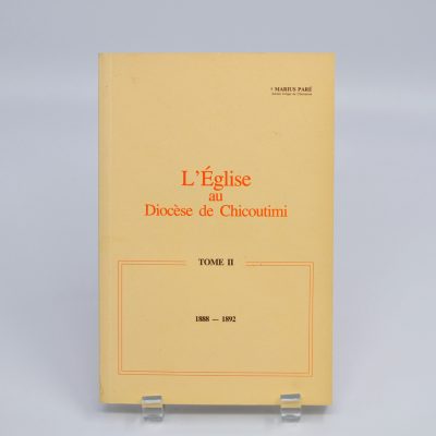 L'église au Diocèse de Chicoutimi : Germination et Formation 1535-1888 - dédicacé, abîmé
